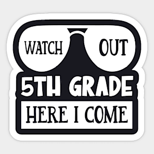 Watch Out 5th grade Here I Come | Funny First Day of School Teacher Girls & Boys Sticker